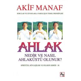 Ahlak Nedir ve Nasıl Ahlaküstü Olunur? - Akif Manaf