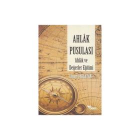 AHLAK PUSULASI AHLAK VE DEĞERLER EĞİTİMİ - AHMET ÇAĞLAYAN