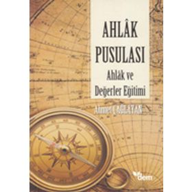 AHLAK PUSULASI AHLAK VE DEĞERLER EĞİTİMİ - AHMET ÇAĞLAYAN