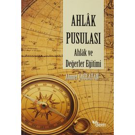 AHLAK PUSULASI AHLAK VE DEĞERLER EĞİTİMİ - AHMET ÇAĞLAYAN