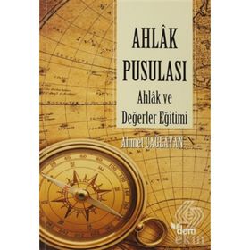 AHLAK PUSULASI AHLAK VE DEĞERLER EĞİTİMİ - AHMET ÇAĞLAYAN