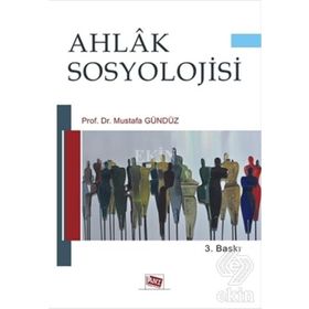 AHLAK SOSYOLOJISI - MUSTAFA GÜNDÜZ