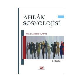 AHLAK SOSYOLOJISI - MUSTAFA GÜNDÜZ