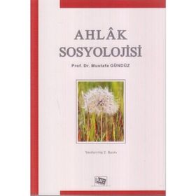 AHLAK SOSYOLOJISI - MUSTAFA GÜNDÜZ