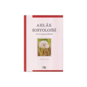 AHLAK SOSYOLOJISI - MUSTAFA GÜNDÜZ