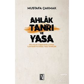 Ahlak Tanrı ve Yasa - Mustafa Çakmak