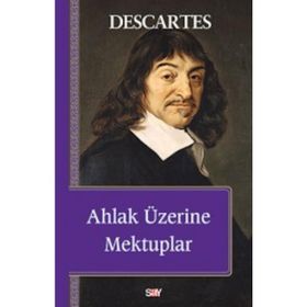 Ahlak Üzerine Mektuplar - Renatus Descartes