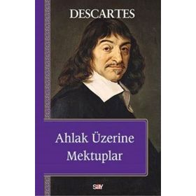 Ahlak Üzerine Mektuplar - Renatus Descartes