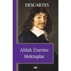 Ahlak Üzerine Mektuplar - Renatus Descartes