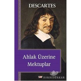 Ahlak Üzerine Mektuplar - Renatus Descartes