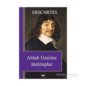 Ahlak Üzerine Mektuplar - Renatus Descartes