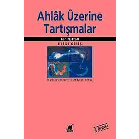 AHLAK ÜZERİNE TARTIŞMALAR - JON NUTTALL