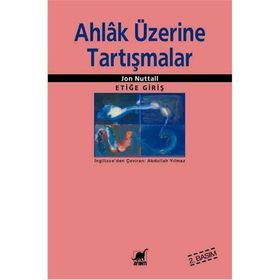 AHLAK ÜZERİNE TARTIŞMALAR - JON NUTTALL