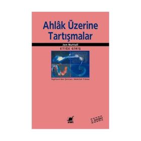 AHLAK ÜZERİNE TARTIŞMALAR - JON NUTTALL