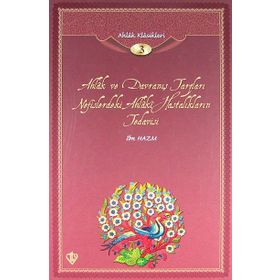 AHLAK VE DAVRANIŞ TARZLARI AHLAK KLASIKLERI 3 - İBN HAZM;MUSTAFA ÇAĞRICI