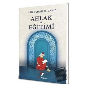 Ahlak ve Eğitimi / Ebu Osman El-cahız
