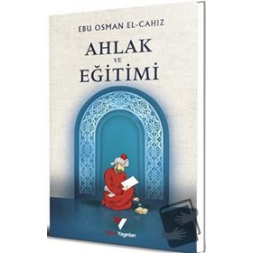 Ahlak ve Eğitimi / Ebu Osman El-cahız