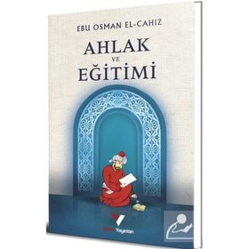 Ahlak ve Eğitimi / Ebu Osman El-cahız
