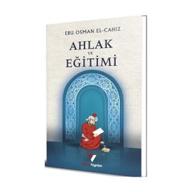 Ahlak ve Eğitimi / Ebu Osman El-cahız