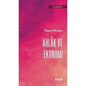 Ahlak ve Ekonomi - Ömer Demir