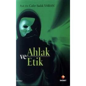 AHLAK VE ETIK - CAFER SADIK YARAN