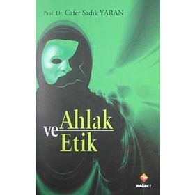 AHLAK VE ETIK - CAFER SADIK YARAN