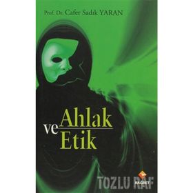 AHLAK VE ETIK - CAFER SADIK YARAN