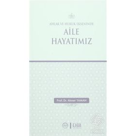 Ahlak ve Hukuk Ekseninde Aile Hayatımız - Ahmet Yaman