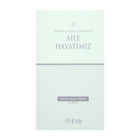 Ahlak ve Hukuk Ekseninde Aile Hayatımız - Ahmet Yaman