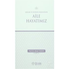 Ahlak ve Hukuk Ekseninde Aile Hayatımız - Ahmet Yaman