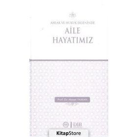 Ahlak ve Hukuk Ekseninde Aile Hayatımız - Ahmet Yaman