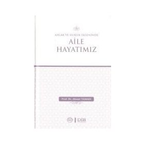Ahlak ve Hukuk Ekseninde Aile Hayatımız - Ahmet Yaman