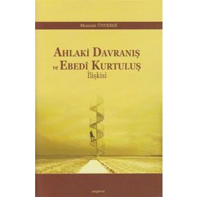 Ahlaki Davranış ve Ebedi Kurtuluş İlişkisi - Mustafa Ünverdi
