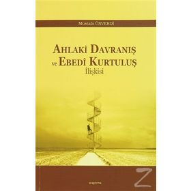 Ahlaki Davranış ve Ebedi Kurtuluş İlişkisi - Mustafa Ünverdi