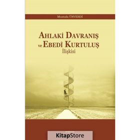 Ahlaki Davranış ve Ebedi Kurtuluş İlişkisi - Mustafa Ünverdi
