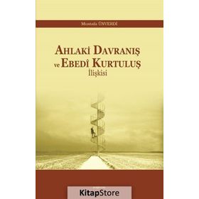 Ahlaki Davranış ve Ebedi Kurtuluş İlişkisi - Mustafa Ünverdi