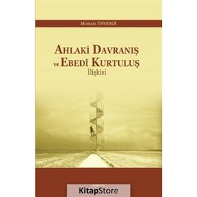 Ahlaki Davranış ve Ebedi Kurtuluş İlişkisi - Mustafa Ünverdi
