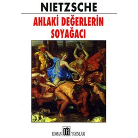 AHLAKI DEĞERLERİN SOYAĞACI - FRIEDRICH WILHELM NIETZSCHE