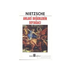 AHLAKI DEĞERLERİN SOYAĞACI - FRIEDRICH WILHELM NIETZSCHE