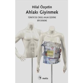 Ahlakı Giyinmek - Hilal Özçetin