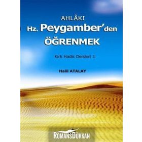 AHLAKI HZ. PEYGAMBERDEN ÖĞRENMEK KIRK HADIS DERSLERI 1 - HALIL ATALAY