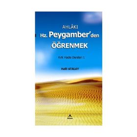 AHLAKI HZ. PEYGAMBERDEN ÖĞRENMEK KIRK HADIS DERSLERI 1 - HALIL ATALAY