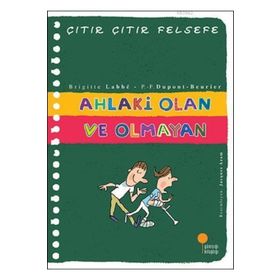 Ahlaki Olan ve Olmayan - Çıtır Çıtır Felsefe 26 - Brigitte Labbe Pierre-François Dupont-Beurier