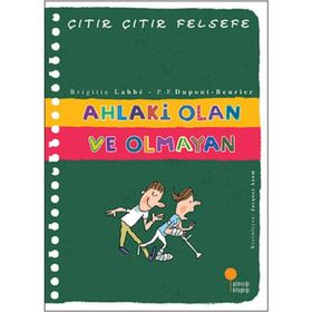 Ahlaki Olan ve Olmayan - Çıtır Çıtır Felsefe 26 - Brigitte Labbe Pierre-François Dupont-Beurier