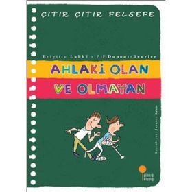 Ahlaki Olan ve Olmayan - Çıtır Çıtır Felsefe 26 - Brigitte Labbe Pierre-François Dupont-Beurier