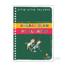 Ahlaki Olan ve Olmayan - Çıtır Çıtır Felsefe 26 - Brigitte Labbe Pierre-François Dupont-Beurier