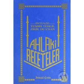AHLAKI REÇETELER - İSMAİL ÇETİN