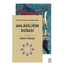 Ahlakiliğin Doğası - Pratik Felsefenin Yeniden İnşası - Ketebe Yayınları