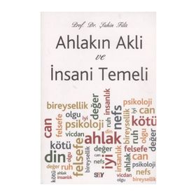 Ahlakın Akli ve İnsani Temeli - Şahin Filiz