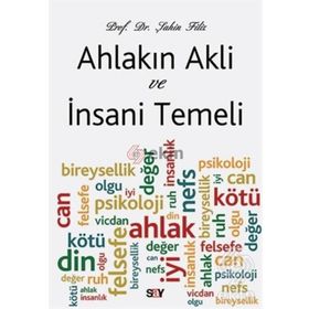 Ahlakın Akli ve İnsani Temeli - Şahin Filiz